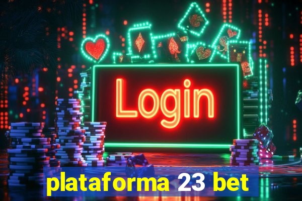 plataforma 23 bet